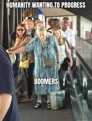 Humanity-wanting-to-progress-Meanwhile-boomers-meme-10263