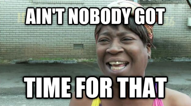 Aint-nobody-got-time-for-that