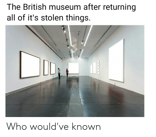 the-british-museum-after-returning-all-of-its-stolen-things-43969399